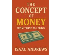 The Concept of Money: From Trust to Legacy
