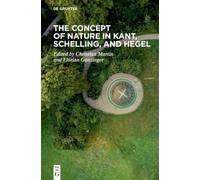 The Concept of Nature in Kant, Schelling, and Hegel
