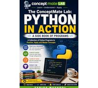 The ConceptMate Lab: Python in Action: The Essential Practical Companion to the Python Series