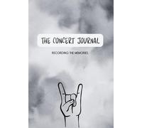 The Concert Journal: Track Your Live Music Memories | 2-Page Concert Spread + Fun Extras | 6 x 9 , 90 p. | Detailed Show Log For Music Lovers