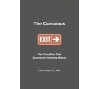 The Concious Exit: The Transition That Succession Planning Misses