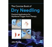 The Concise Book of Dry Needling: Practical Applications for Myofascial Trigger Point Therapy
