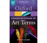 Michael Clarke The Concise Oxford Dictionary of Art Terms (Tascabile)