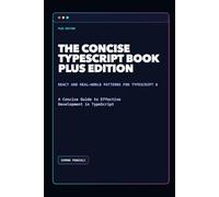 The Concise TypeScript Book: Plus Edition: A Concise Guide to Effective Development in TypeScript