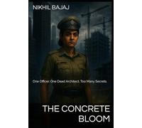 The Concrete Bloom: One Officer. One Dead Architect. Too Many Secrets.