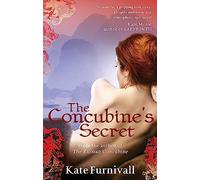 The Concubine's Secret: 'Wonderful . . . hugely ambitious and atmospheric' Kate Mosse