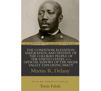 The Condition, Elevation, Emigration, and Destiny of the Colored Peo (Tascabile)