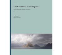 The Conditions of Intelligence: Artificial Minds, Human Questions: 2