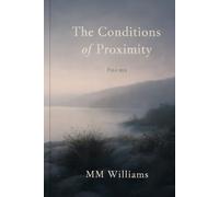 The Conditions of Proximity: Poems