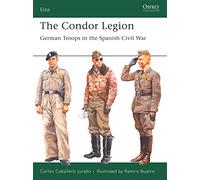 The Condor Legion: German Troops in the Spanish Civil War: 131