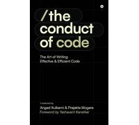 The Conduct of Code: The Art of Writing Effective and Efficient Code