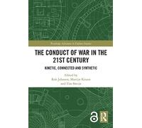 The Conduct of War in the 21st Century: Kinetic, Connected and Synthetic