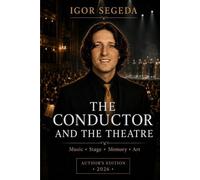 The Conductor and the Theatre: Expanded Author’s Edition