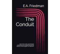 The Conduit: How rock music was shaped, controlled and transformed by the systems that brought it to listeners.