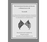The Confederate Soldiers and Sailors of Moore County, NC