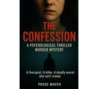 The Confession: A Psychological Thriller Murder Mystery: A therapist. A killer. A deadly secret she can’t reveal. The most chilling psychological thriller you’ll read this year: 1