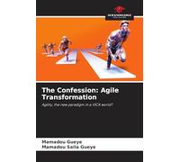 The Confession: Agile Transformation: Agility, the new paradigm in a VICA world?