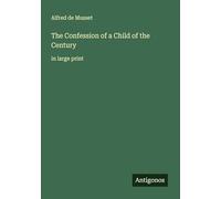 The Confession of a Child of the Century: in large print