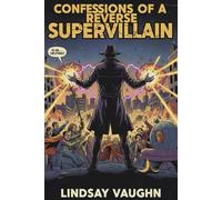 The Confession of a Reverse Supervillian