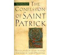 The Confession of Saint Patrick: The Classic Text in New Translation