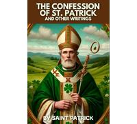 The Confession of St. Patrick and Other Writings