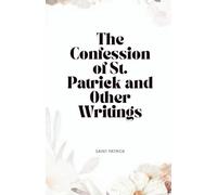 The Confession of St. Patrick and Other Writings