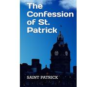The Confession of St. Patrick and Other Writings