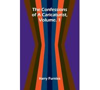 The Confessions of a Caricaturist, Vol. 1