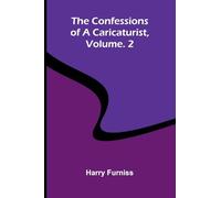The Confessions of a Caricaturist, Vol. 2