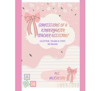 The Confessions of a Kindergarten Teacher Assistant: Glitter, Tears & Tiny Humans