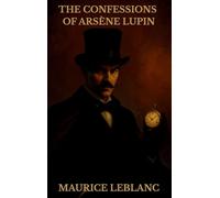 THE CONFESSIONS OF ARSÈNE LUPIN