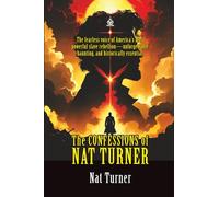 The Confessions of Nat Turner: [Annotated] The True Account of America’s Most Notorious Slave Rebellion