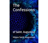 The Confessions: of Saint. Augustine