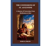 THE CONFESSIONS OF ST. AUGUSTINE: A Journey of Conversion, From Restlessness to Rest: 25