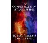 The Confessions of St. Augustine: An Original and Unabridged Edition