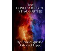 The Confessions of St. Augustine: An Original and Unabridged Edition