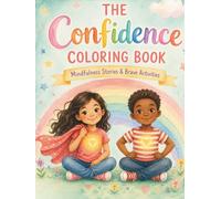 The Confidence Coloring Book for Kids: Mindfulness Activities to Build Courage, Self-Esteem & Feel Brave Inside