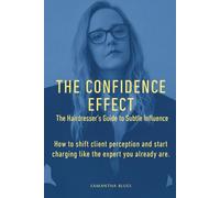 The Confidence Effect: The Hairdresser's Guide to Subtle Influence