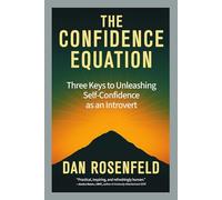 The Confidence Equation: Three Keys to Unleashing Self-confidence As an Introvert
