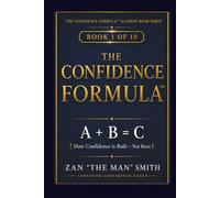The Confidence Formula: A + B = C (How Confidence is Built - Not Born)