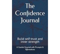 The Confidence Journal: Build self-trust and inner strength | 6*9 inches, 86 pages | 72 questions to build confidence, good for building self-worth