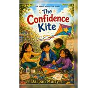 The Confidence Kite: A Story About Trying, Trusting Yourself and Finding Your Brave Voice: 4