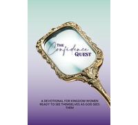The Confidence Quest: A Devotional for Kingdom Women Ready to See Themselves as God Sees Them