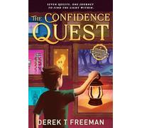The Confidence Quest: Seven Epic Adventures to Help Tweens Build Courage, Face Their Fears, and Level Up in Real Life: 1