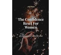 The Confidence Reset For Women: An easy roadmap to rebuild self-belief