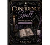 The Confidence Spell Coloring Book: A Creative Confidence Companion