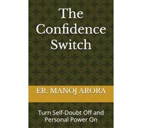The Confidence Switch: Turn Self-Doubt Off and Personal Power On: 2