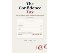 The Confidence Tax: How the Financial System Was Built to Take From You