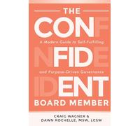 The Confident Board Member: A Modern Guide to Self-Fulfilling and Purpose-Driven Governance
