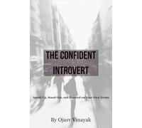The Confident Introvert: Speak Up, Stand Out, and Succeed on Your Own Terms